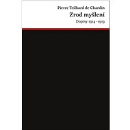 Zrod myšlení: Dopisy 1914–1919 - Pierre Teilhard de Chardin