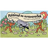 Polámal se mraveneček - Josef Kožíšek; Ondřej Sekora
