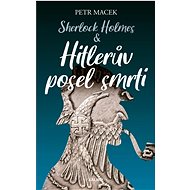Sherlock Holmes Hitlerův posel smrti - Petr Macek