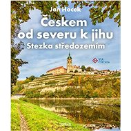 Českem od severu k jihu: Stezka středozemím - Jan Hocek