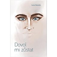 Dovol mi zůstat - Lucie Závacká