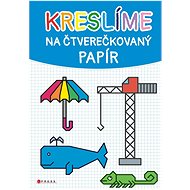 Kreslíme na čtverečkovaný papír - Věra Mleczková