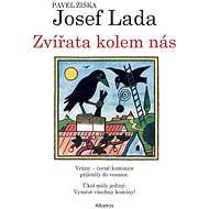 Zvířata kolem nás - Pavel Žiška; Josef Lada