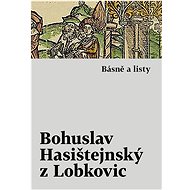Básně a listy - Bohuslav Hasištejnský z Lobkovic