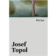 Pět her - Josef Topol