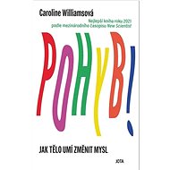 Pohyb!: Jak tělo umí změnit mysl - Caroline Williams