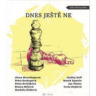 Dnes ještě ne - Alena Mornštajnová; Petra Soukupová; Ondřej Neff