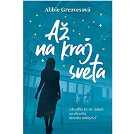 Až na kraj sveta - Abbie Greaves