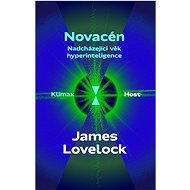 Novacén: Nadcházející věk hyperinteligence - James Lovelock