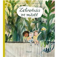 Zahradníci ve městě - Lina Laurentová; Maija Hurmeová