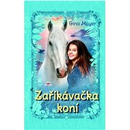 Zaříkávačka koní - Gina Mayerová