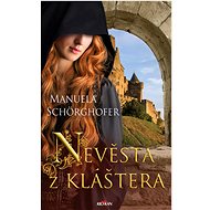 Nevěsta z kláštera   - Manuela Schörghofer