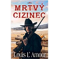 Mrtvý cizinec - Louis L'Amour