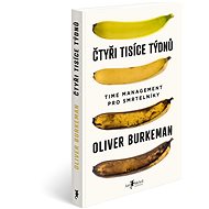 Čtyři tisíce týdnů - Oliver Burkeman