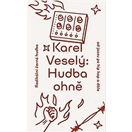 Hudba ohně - Karel Veselý