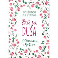 Stíš sa, duša: 100 stretnutí s Ježišom - Karen Ehmanová; Ruth Schwenková