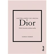 Dior: Príbeh ikonickej módnej značky - Karen Homer