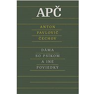 Dáma so psíkom a iné poviedky - Anton Pavlovič Čechov