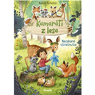 Kamaráti z lesa: Nečakané stretnutie - Andrea Schütze
