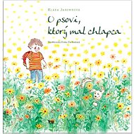 O psovi, ktorý mal chlapca - Klára Jarunková