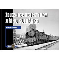 Železnice objektivem Jiřího Kulhánka - Martin Navrátil