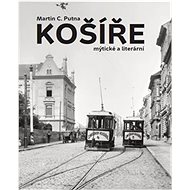 Košíře mýtické a literární - Martin C. Putna