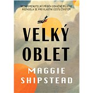 Velký oblet - Maggie Shipstead