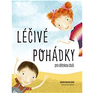 Léčivé pohádky pro dětskou duši - Romana Suchá; Eva Chlupíková