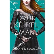 Dvůr křídel a zmaru - Sarah J. Maasová