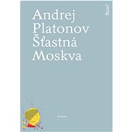 Šťastná Moskva - Andrej Platonov
