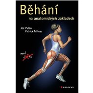 Běhání: na anatomických základech - Joe Puleo; Milroy Patrick