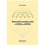 Pokročilá analýza dat v SPSS a AMOS - Petr Soukup