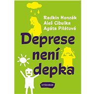 Deprese není depka - Radkin Honzák; Agáta Pilátová; Aleš Cibulka