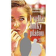 I velké holky pláčou - Monika Knápková