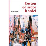 Cestou od srdce k srdci - Josef Hrdlička