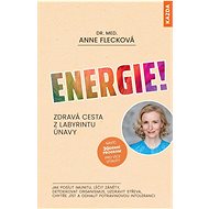 Energie!: Zdravá cesta z labyrintu únavy - Anne Fleck
