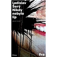 Nikdy nebylo líp - Ladislav Šerý