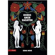 Konec aneb Začátek - Edna Nová