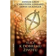 Klíče k dobrému životu - Christoph Gerhard; Anselm Grün; Erwin Sickinger