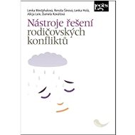 Nástroje řešení rodičovských konfliktů - Lenka Westphalová; Renáta Šínová; Lenka Holá
