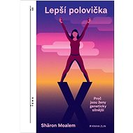 Lepší polovička: Proč jsou ženy geneticky silnější - Sharon Moalem