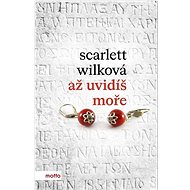 Až uvidíš moře - Scarlett Wilková