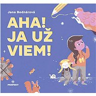 Aha! Ja už viem! - Jana Bodnárová