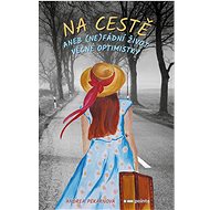 Na cestě: aneb (ne)fádní život věčné optimistky - Andrea Pekárnová