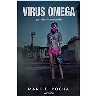 Virus Omega: pandemický román - Mark E. Pocha