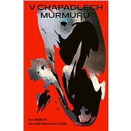 V chapadlech murmurru   - Jan Bělíček