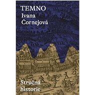 Temno Stručná historie  - Ivana Čornejová