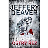 Ostrý řez: Čtrnáctý případ Lincolna Rhyma - Jeffery Deaver
