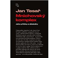 Mnichovský komplex: Jeho příčiny a důsledky - Jan Tesař