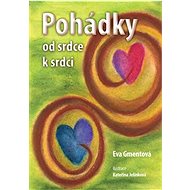 Pohádky od srdce k srdci - Eva Gmentová